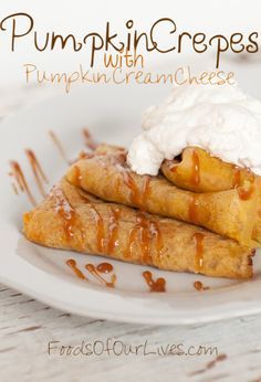 Pumpkin Crepes with Pumpkin Cream Cheese Filling - Foods of Our Lives Pumpkin Crepes, Crepe Suzette, Crepes And Waffles, Sweet Crepes, Pumpkin Cream Cheese, Pumpkin Cream Cheeses, Filling Food, Crepe Recipes, Pumpkin Cream