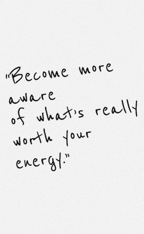 "Become more aware of what's really worth your energy." Inspirerende Ord, Fina Ord, Motiverende Quotes, Note To Self, Pretty Words, Pretty Quotes, The Words, Beautiful Words, Inspirational Words