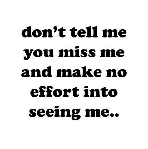 I can't stand when "friends" say they miss hanging out with me or miss talking, but make no effort into seeing me... don't get it. My Friends Are Hanging Out Without Me, Miss You But You Dont Miss Me, Friends That Dont Make An Effort, Making An Effort Quotes, Miss Me Quotes, Seeing You Quotes, Fake Friendship Quotes, Sweet Love Words, Effort Quotes