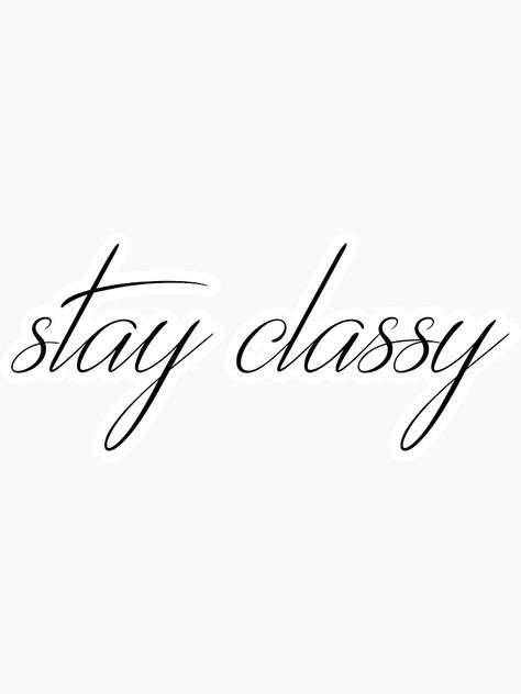 Stay Classy Quotes, Classy Lady Quotes, Classy Women Quotes, Business Quote, Classy Quotes, Be A Lady, Dream Vision Board, Classy Tattoos, Vision Board Inspiration