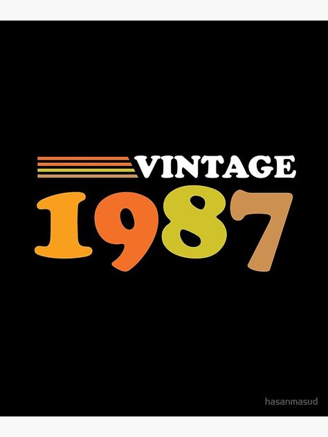 "Vintage 1987, 34th Birthday Gift" Mounted Print by hasanmasud | Redbubble 1987 Tattoo, Virginia Tattoo, 34 Birthday, Number Tattoo Fonts, Garage Party, Cricut Monogram, Diy Screen Printing, Random Designs, Leo Traits