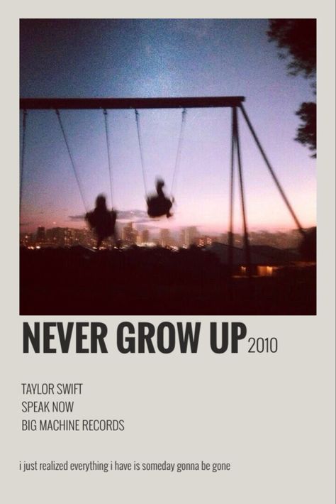 Never Grow Up Taylor Swift, Never Grow Up Lyrics, Growing Up Songs, Taylor Swift Discography, Taylor Songs, Music Poster Ideas, Vintage Music Posters, Taylor Swift Speak Now, Taylor Swift Music