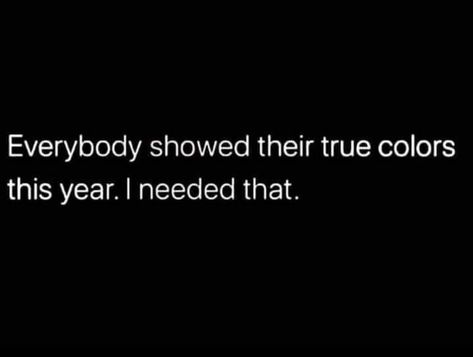 What This Year Has Taught Me Quotes, I See Your True Colors Quotes, 2024 Worst Year Ever, This Year Taught Me Quotes, True Colours Quotes, Rough Year Quotes, True Colors Quotes, Colors Quotes, See True