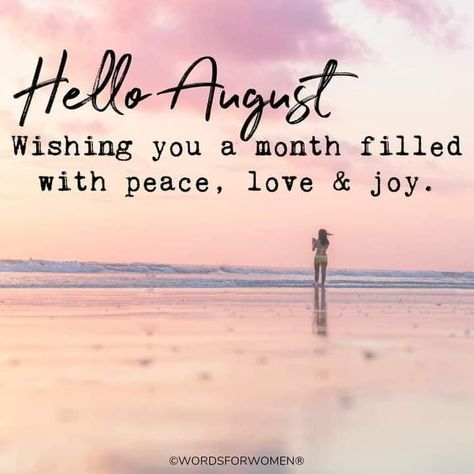 Hello August.. this month's for you Julian August Wishes, Hello August Images, August Images, Happy August, Afternoon Quotes, Hello August, August Month, Hello May, Beautiful Love Quotes