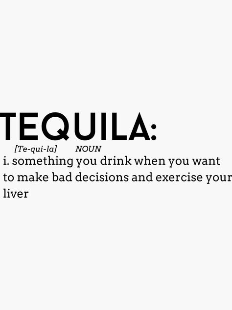 Tequila Quotes Humor, Tequila Drawing, Tequila Quotes Funny, Loose Weight Quotes, Women Rage, Tequila Design, Tequila Quotes, Circuit Joy, Love Children Quotes