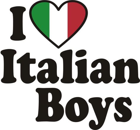 I love Italian boys Italian Humor, Italian Boys, Italian Flag, Silly Me, Future Life, Just Girl Things, Just Girly Things, My Vibe, Pretty Quotes