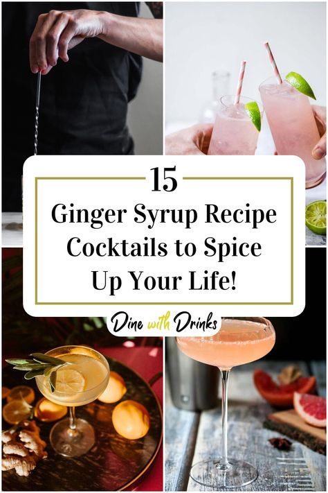 Collage of 4 ginger syrup recipe cocktails. Recipes With Ginger, Ginger Syrup Recipe, Pineapple Ginger, Syrup Recipes, Cocktail Syrups, Ginger Syrup, Homemade Syrup, Spice Up Your Life, Thirsty Thursday