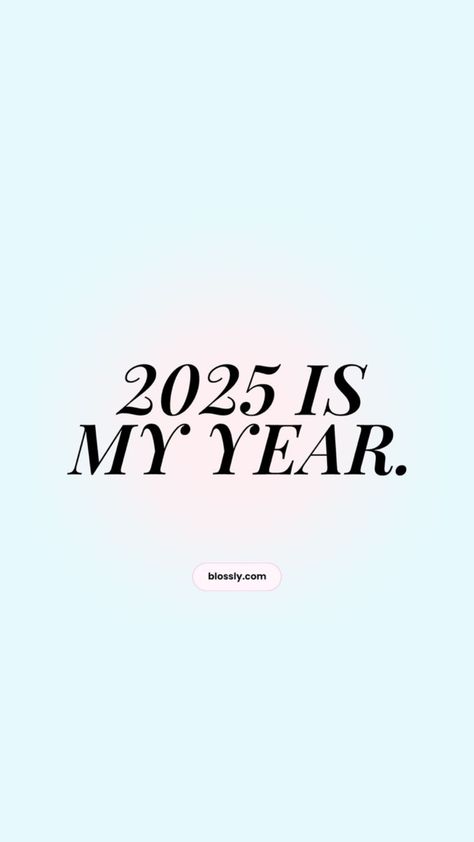 #2025 This Is My Year 2025, 4:00 Am Aesthetic Clock, 2025 My Year Logo, 2025 Is My Year Blue, Editing Vision Board, 2025 Is My Year Wallpaper, Creating The Life Of My Dreams, Motivational Quotes For 2025, 2025 Manifestation Quotes