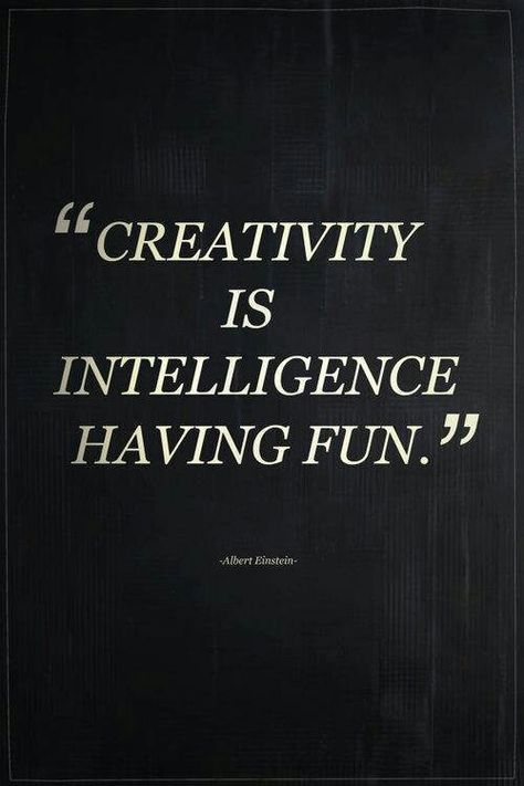 Creativity has no limits Creativity Is Intelligence Having Fun, Creativity Quotes, Quotable Quotes, Quote Posters, Having Fun, Great Quotes, Galaxy Note, Inspirational Words, Cool Words