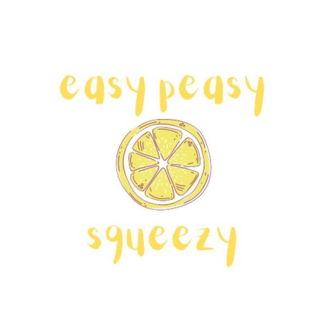 Easy peasy lemon squeezy Easy Peasy Lemon Squeezy, Piece Of Cake, Piece Of Cakes, Easy Peasy, Strawberry Shortcake, Calm Artwork, Keep Calm Artwork, Lemon, Cake