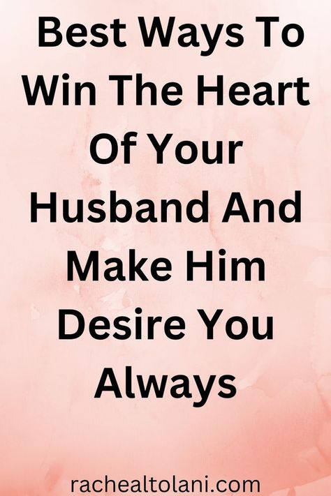 win the heart of your husband and make him desire you always How To Win Your Husband Back, How To Win My Husband Over, Romance Your Husband, The Heart Of Man, Christian Marriage, He Loves Me, Love Deeply, Love My Husband, Happy Marriage