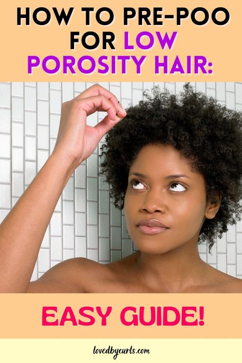 Check out this easy step by step guide on how to pre-poo for low porosity hair. Hair Masks For Low Porosity, Pre Poo Natural Hair, Low Porosity Hair Care, Low Porosity Natural Hair, Low Porosity Hair, Porous Hair, High Porosity Hair, Low Porosity, Natural Hair Mask