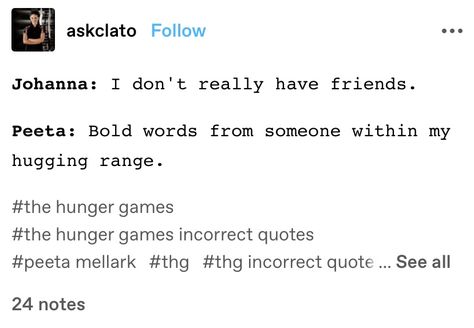 Hunger Games Comics Fan Art, Hunger Games Incorrect Quotes, The Hunger Games Tumblr Posts, Hunger Games Memes Funny Hilarious, Hunger Games Memes Humor, Hunger Games Quotes, Finnick Odair, Hunger Games Memes, Hunger Games Fandom