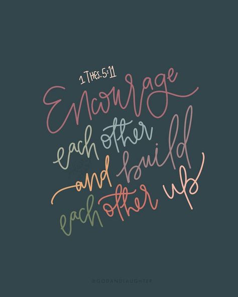 Quotes About Building Each Other Up, Encourage Each Other Quotes, Building Others Up Quotes, Build Each Other Up, Christian Messages Encouragement, 1 Thessalonians 5:11, Build Each Other Up Quotes, Encouragement Quotes Bible, Positive Scripture Quotes Encouragement