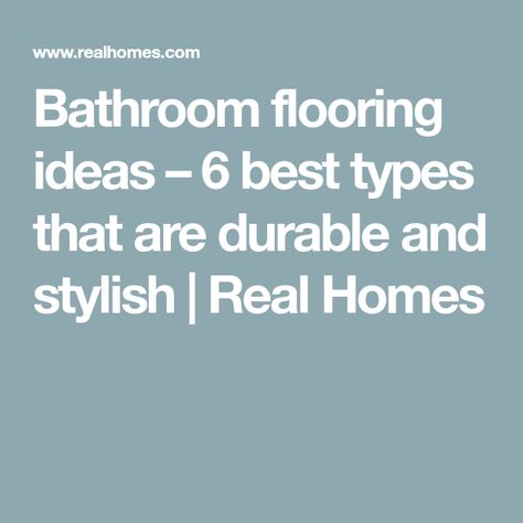 Bathroom flooring ideas – 6 best types that are durable and stylish | Real Homes Bathroom Flooring Ideas Waterproof, Rubber Flooring Bathroom, Small Bathroom Makeovers, Waterproof Bathroom Flooring, Bathroom Flooring Ideas, Types Of Floor Tiles, Non Slip Bathroom Flooring, Best Bathroom Flooring, Best Vinyl Flooring