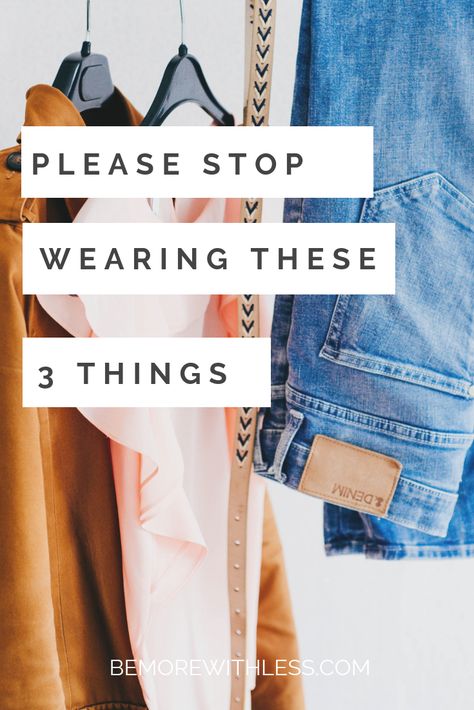 I typically steer away from making recommendations on what you should wear, but feel strongly that none of us (at any age) need to wear these three things ever again. #simplicity #happiness #love How To Feel Pretty, Classy Women Quotes, Chique Outfits, Trendy Fall Outfits, Please Stop, Style Mistakes, Mom Outfits, 3 Things, Classy Women