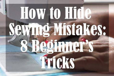 How to Hide Sewing Mistakes 8 Beginner’s Tricks How To Hide Sewing Stitches, How To Sew Frayed Seams, Tips For Sewing Knit Fabric, Finishing Seams Without A Serger, How To Hem Knits Without A Serger, Sewing Circles, Quick Quilt, Kinds Of Fabric, Seam Ripper