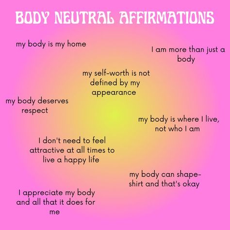 Self Neutrality, Body Neutral Affirmations, Body Neutrality Affirmations, Body Neutrality Quotes, Neutral Affirmations, Pretty Affirmations, Body Image Activities, Body Disphorphia, Eating Affirmations