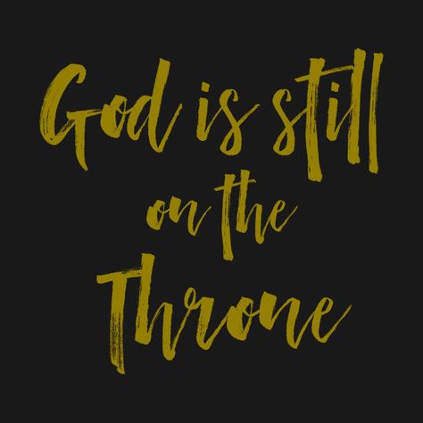 God Is Still On The Throne, God Is On The Throne, Bible Gifts, Quote Bubble, Throne Of Grace, Digital Vision Board, Prayer Wall, Awesome God, Christian Designs