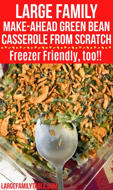 Large Family Make-Ahead Green Bean Casserole from Scratch FREEZABLE | Large Family Casseroles Jamerill Stewart, Green Bean Casserole From Scratch, Family Casseroles, Large Family Table, Homemade Green Bean Casserole, Green Bean Casserole Easy, Greenbean Casserole Recipe, Frozen Green Beans, Vegetable Casserole