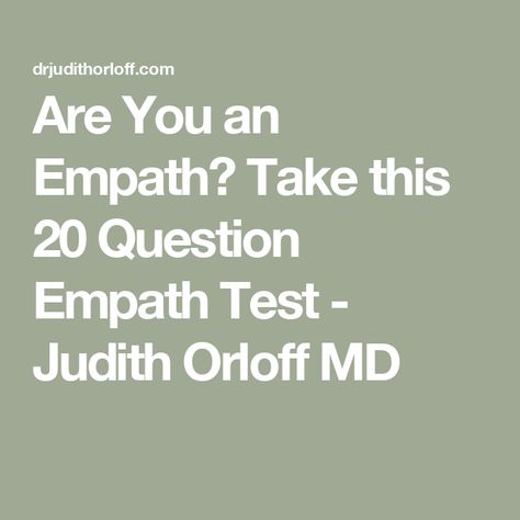 Are You an Empath? Take this 20 Question Empath Test - Judith Orloff MD Empath Quiz, Judith Orloff, A Good Listener, Intuitive Empath, An Empath, Highly Sensitive People, 20 Questions, Good Listener, Self Assessment