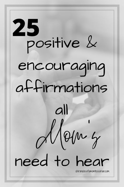 25 positive & encouraging affirmations all mom's need to hear | chronicles of a momtessorian New Mom Words Of Encouragement, Motivational Mom Quotes Inspirational, Moms Quotes Inspirational, You're A Great Mom, Encouraging Words For New Moms, Words Of Encouragement For Moms, Great Mom Quotes Encouragement, Inspiring Mom Quotes, Quotes To Mom