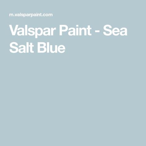 Valspar Paint - Sea Salt Blue,  #Blue #Paint #Salt #Sea #Valspar #valsparPaintColor Check more at http://painting11.tvizlet.me/valspar-paint-sea-salt-blue/ Valspar Paint Colors Blue, Valspar Paint Colors Gray, Valspar Blue, Blue Kitchen Interior, Sea Salt Blue, Paint Sea, Valspar Paint Colors, Coastal Paint Colors, Valley House