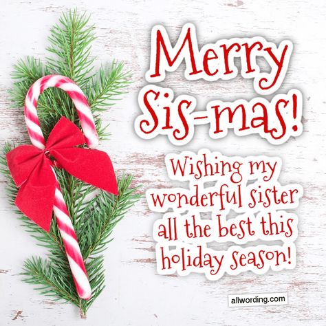 Merry Sis-mas! Wishing my wonderful sister all the best this holiday season. Merry Christmas Sister Quotes Heart, Merry Christmas To My Sister, Merry Christmas Sis, Celebration Pictures, Merry Christmas Sister, Message For Sister, Christmas Card Sayings, Merry Christmas Quotes, Morning Nature