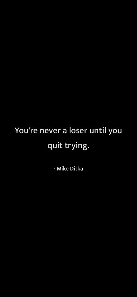 Loser Quote, Loser Quotes, Try Quotes, Mike Ditka, Honest Quotes, Self Motivation Quotes, Pew Pew, Self Motivation, True Words