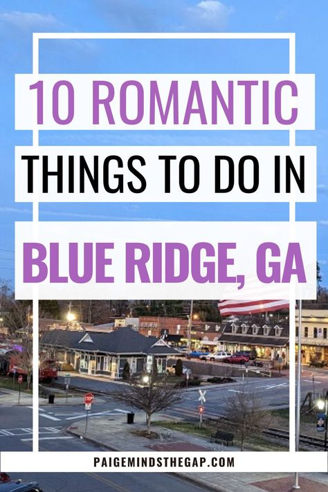 What To Do In Blue Ridge Georgia, Things To Do In Blue Ridge Georgia, Georgia Getaways, 50 States Travel, Weekend Getaways For Couples, Blue Ridge Georgia, Couples Weekend, Blue Ridge Ga, Romantic Weekend Getaways