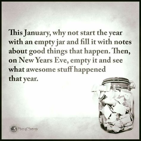 This January, why not start the year with an empty jar and fill it with notes about good things that happen. Then on  New Years Eve, empty it and see what awesome stuff happened that year. New Year Ideas, New Year Resolutions, Year Resolutions, New Year New Me, A Better Me, New Energy, A New Year, New You, Better Me