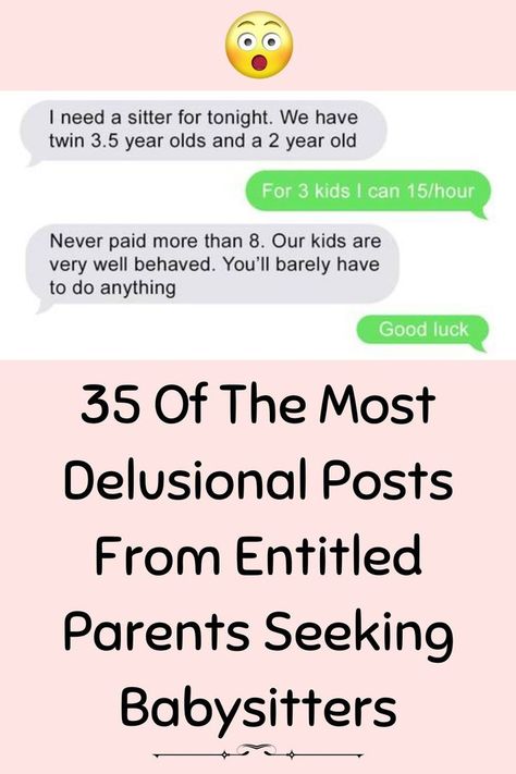 35 Of The Most Delusional Posts From Entitled Parents Seeking Babysitters Entitled Parents, How To Have Twins, 3 Kids, Funny Stories, Nanny, Higher Education, Our Kids, Do Anything, Kids And Parenting