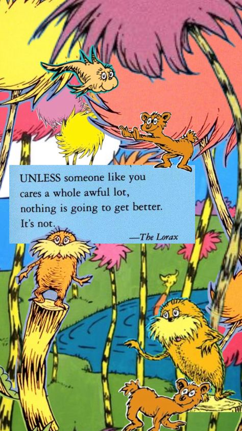 #thelorax #drseusse #phonewallpaper The Lorax Wallpaper, Lorax Wallpaper, The Lorax, Someone Like You, Dr Seuss, Pretty Quotes, Get Well, Cute Wallpapers, Phone Wallpaper