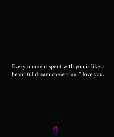 Every moment spent with you is like a beautiful dream come true. I love you. #relationshipquotes #womenquotes You Make My Dreams Come True, Dream Come True Captions, Dreams Come True Quotes, Silly Sayings, Reasons Why I Love You, Typography Lettering, Really Good Quotes, My Dream Came True, We Are Together