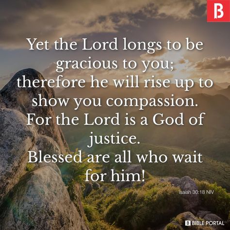 Isaiah 30:18 NIV - Bible Scripture Image - Bible Portal Proverbs 16 20, God Of Justice, Popular Bible Verses, Isaiah 30, Scripture Images, Book Of Isaiah, Niv Bible, Proverbs 16, The Lord Is Good