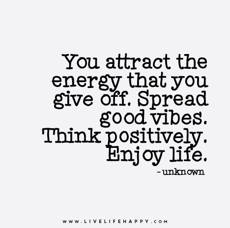 You attract the energy that you give off. Spread good vibes. Think positively. Enjoy life. Energy Bus, Good Vibes Quotes, Positive Energy Quotes, Vibe Quote, Energy Quotes, Quotes Videos, Positive Vibes Only, Good Vibes Only, Inspirational Quotes Motivation