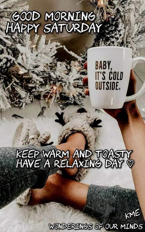 Good Morning Last Saturday Of The Year, Happy Winter Saturday, Christmas Season Quotes, Cold Saturday Morning, Good Saturday Morning, Coffee Pics, Holiday Sayings, Happy Saturday Morning, Saturday Coffee