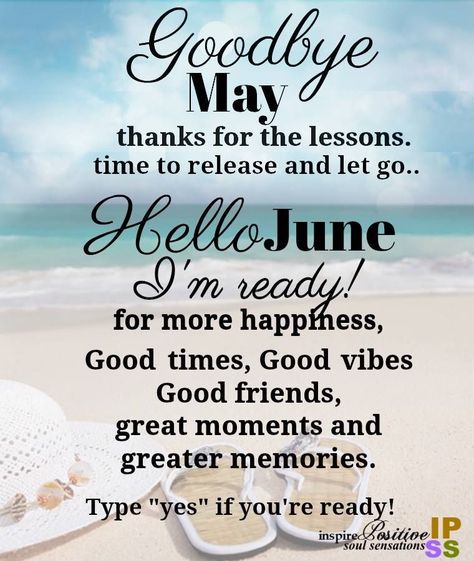 Goodbye May, Hello June Im Ready June 1 Quotes, Goodbye May Hello June, Hello June Quotes, June Images, Goodbye May, Happy New Month Messages, June Pictures, Happy New Month Quotes, New Month Wishes