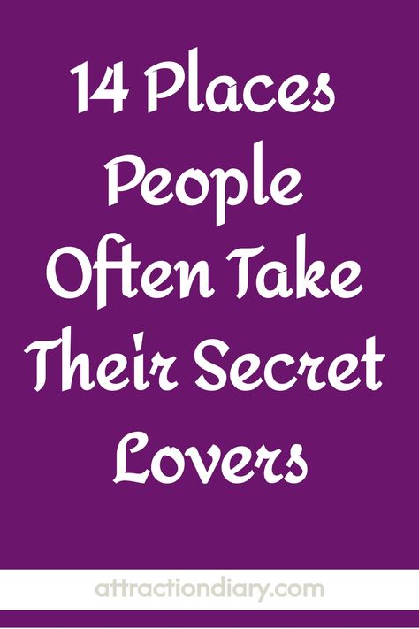 Graphic with text "14 Places People Often Take Their Secret Lovers" on a purple background, attributed to attractiondiary.com. Late Night Movies, Secret Meeting, Cozy Restaurant, Sometimes People, Secret Lovers, Secret Relationship, Quiet Corner, Reading Area, Quiet Beach