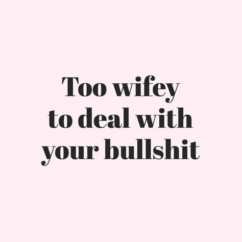 Too wifey to deal with your bullshit. Wifey Material Aesthetic, Wifey Material Quotes, Wifey Quotes, Loving An Addict, Quote Wallpapers, Getting Over Him, Wifey Material, Wife Quotes, Life Guide