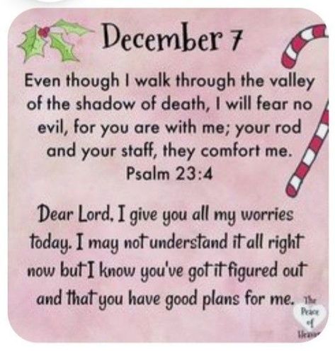 THE PEACE OF HEAVEN | December 7 | Inspirational Daily Bible Verse | PSALM 23:4 | December Scriptures, Daily Spiritual Quotes, Daily Scripture, Good Morning Inspirational Quotes, Morning Inspirational Quotes, Daily Bible Verse, December 7, Dear Lord, Daily Bible