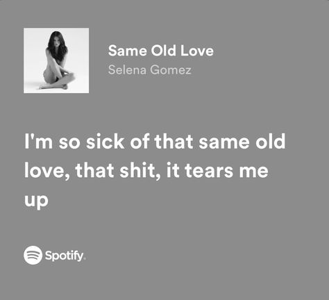 Same Old Love Selena Gomez Lyrics, Selena Gomez Spotify Lyrics, Selena Gomez Quotes And Lyrics, Old Love Lyrics, Same Old Love Selena Gomez, Bestie Songs, Selena Gomez Same Old Love, Selena Gomez Aesthetic Lyrics, Selena Gomez Songs