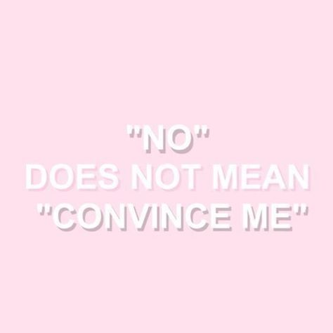 THIS! #NoMeansNo 👏  Follow @itsfeminism for more ✨ Ignoring Someone, I Deserve Better, Red Vs Blue, Pink Stuff, Just Keep Going, Power To The People, Women’s Rights, Skateboarder, I Deserve