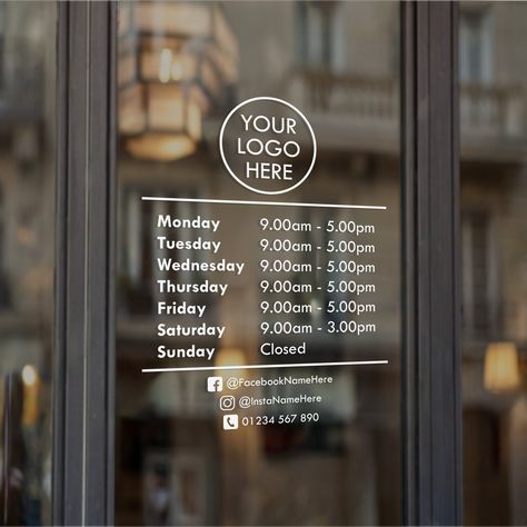 Advertise your opening hours with our custom window decal, complete with your business logo.  Simply email us your logo and we will add it to this opening hours decal. We will need a high res image to be supplied - in order for us to create this as a decal. Just let us know your opening hours, social media tags, and store phone number in the personalisation box above and we will design your decal to fit perfectly within the 300x400mm size (see some of our examples above).  Size: Overall decal si Shop Window Signage, Window Sticker Design Ideas, Salon Window Signage, Cafe Window Design, Door Signage Design, Business Window Decals, Opening Hours Sign, Store Hours Sign, Window Logo