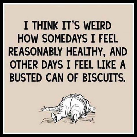 Busted Can Of Biscuits, Now Quotes, Invisible Illness, E Card, Migraine, Chronic Illness, Bones Funny, The Words, Feel Like