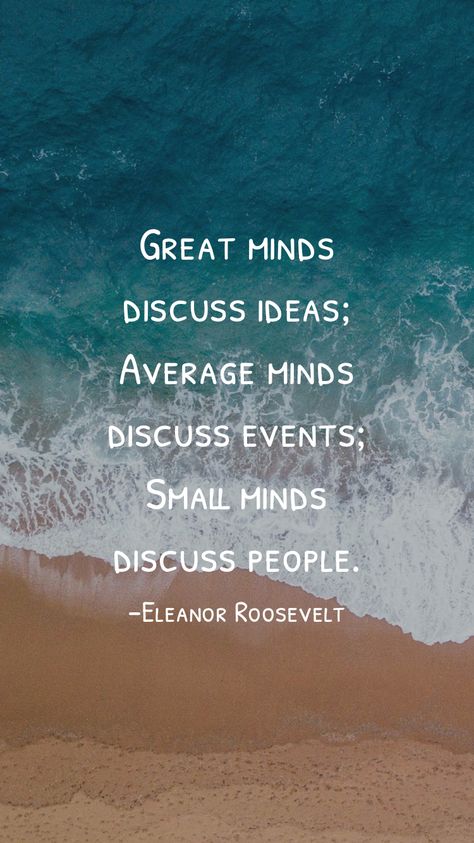 Small Minds Discuss People, Great Minds Discuss Ideas, Motivation App, Small Minds, Thought For Today, Inspirational Quotes Wallpapers, People Quotes, Life Advice, My Happy Place