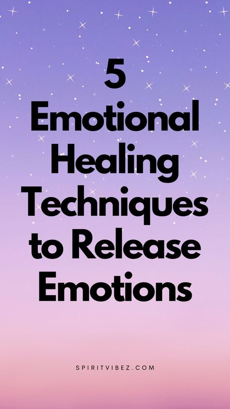 5 Emotional Healing Techniques to Release Emotions Release Emotions, Healing Techniques, Understanding Emotions, Practicing Self Love, Heal Yourself, Healing Books, Inner Child Healing, Emotional Awareness, Manifestation Affirmations