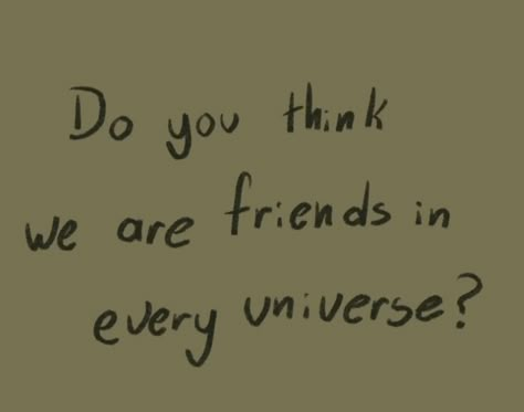 Best'friend Quotes, Love You As A Friend, Main Characters Best Friend Aesthetic, Do You Think We Are Best Friends In Another Universe, Lovers To Friends Aesthetic, My Best Friend Is Beautiful, Best Friend Web Weaving, Unlikely Friends Aesthetic, Do You Think Were Best Friends In Every Universe