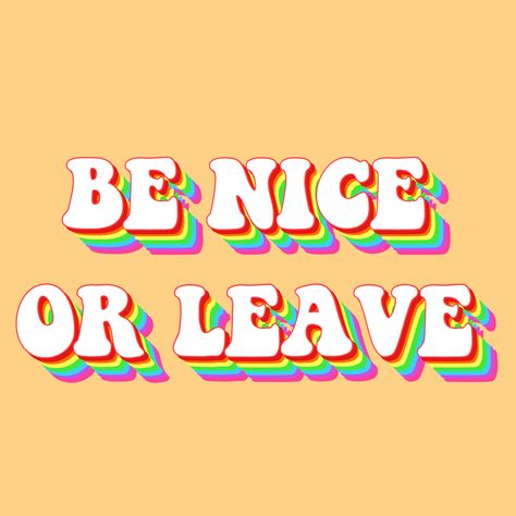 2019 Vibes, Be Nice Or Leave, Leaving Quotes, Nice Aesthetic, Yellow Quotes, Helpful Quotes, Retro Quotes, Quotes Tumblr, Vintage Quotes