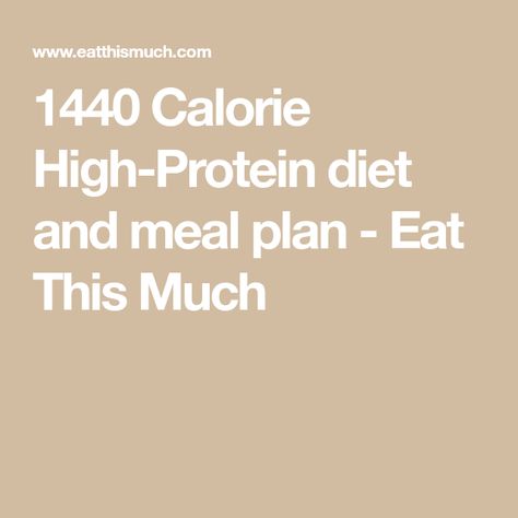 1440 Calorie High-Protein diet and meal plan - Eat This Much 2000 Calorie Meal Plan, Clean Eating Food List, High Protein Diet Plan, 1500 Calorie Diet, 1500 Calorie Meal Plan, High Protein Meal Plan, 400 Calorie Meals, Protein Meal Plan, Protein Diet Plan